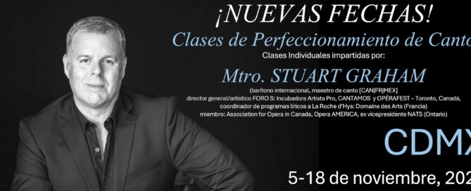 Nuevas Fechas Clases de Perfeccionamiento de Canto impartidas por Mtro Stuart Graham CDMX 5 - 18 de noviembre 2025